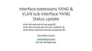 Interface extensions YANG VLAN subinterface YANG Status update