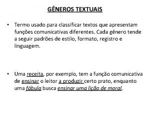 GNEROS TEXTUAIS Termo usado para classificar textos que