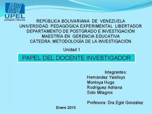 REPBLICA BOLIVARIANA DE VENEZUELA UNIVERSIDAD PEDAGGICA EXPERIMENTAL LIBERTADOR