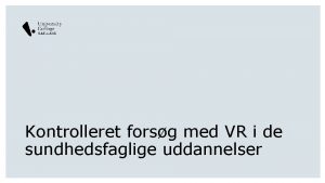 Kontrolleret forsg med VR i de sundhedsfaglige uddannelser