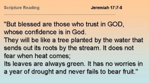 Scripture Reading Jeremiah 17 7 8 But blessed