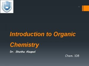 1 Introduction to Organic Chemistry Dr Shatha Alaqeel