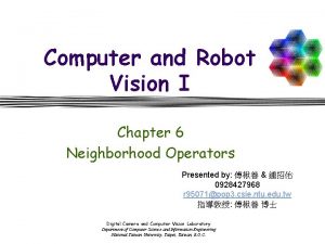 Computer and Robot Vision I Chapter 6 Neighborhood