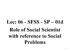 Lec 06 SFSS SP 01 d Role of