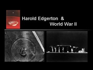 Harold Edgerton World War II The Edgerton Team