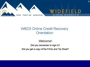 WSD 3 Online Credit Recovery Orientation Welcome Did