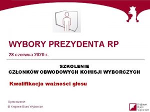 WYBORY PREZYDENTA RP 28 czerwca 2020 r SZKOLENIE