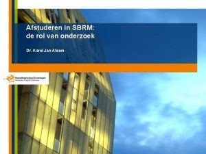 Afstuderen in SBRM de rol van onderzoek Dr