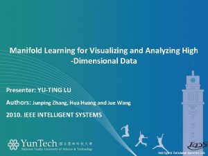 Manifold Learning for Visualizing and Analyzing High Dimensional