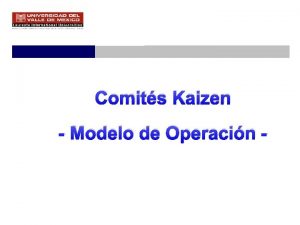 Comits Kaizen Modelo de Operacin Equipos KAIZEN Mejora