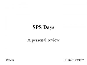 SPS Days A personal review PSMB S Baird