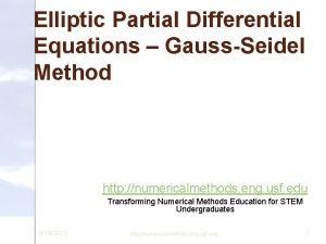 Elliptic Partial Differential Equations GaussSeidel Method http numericalmethods