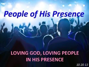 LOVING GOD LOVING PEOPLE IN HIS PRESENCE 10