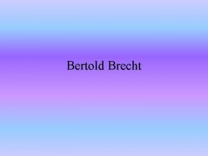 Bertold Brecht Bertold Brecht Alcune poesie La sua