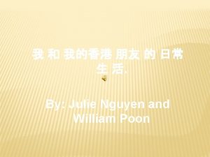 By Julie Nguyen and William Poon BIBLIOGRAPHY http