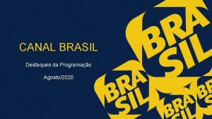 CANAL BRASIL Destaques da Programao Agosto2020 Informao classificada