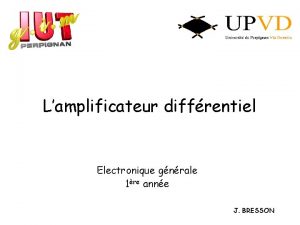 Lamplificateur diffrentiel Electronique gnrale 1re anne J BRESSON