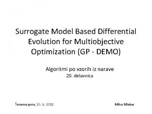 Surrogate Model Based Differential Evolution for Multiobjective Optimization