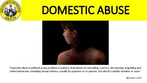 DOMESTIC ABUSE Domestic abuse is defined as any