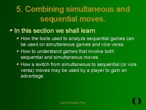 5 Combining simultaneous and sequential moves In this