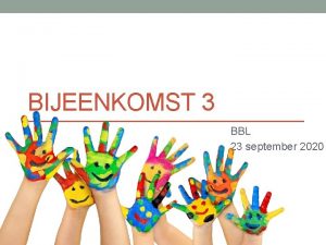 BIJEENKOMST 3 BBL 23 september 2020 Welkom programma