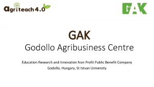 GAK Godollo Agribusiness Centre Education Research and Innovation