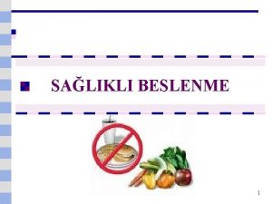 SALIKLI BESLENME 1 AMA n Bireylere salkl beslenme