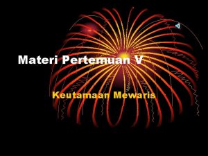 Materi Pertemuan V Keutamaan Mewaris Tujuan Instruksional Umum