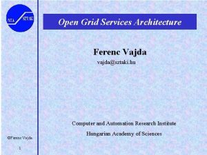 Open Grid Services Architecture Ferenc Vajda vajdasztaki hu