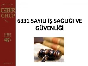 6331 SAYILI SALII VE GVENL Genel lkeler nlem