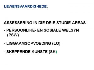 LEWENSVAARDIGHEDE ASSESSERING IN DIE DRIE STUDIEAREAS PERSOONLIKE EN