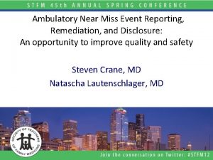Ambulatory Near Miss Event Reporting Remediation and Disclosure