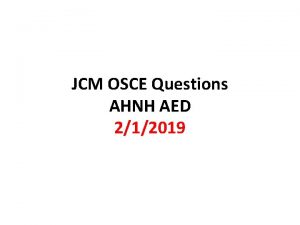 JCM OSCE Questions AHNH AED 212019 Case 1