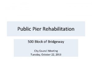 Public Pier Rehabilitation 500 Block of Bridgeway City