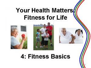 Your Health Matters Fitness for Life 4 Fitness