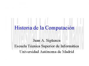 Historia de la Computacin Juan A Sigenza Escuela