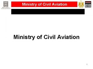 Ministry of Civil Aviation 1 Ministry of Civil