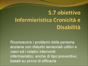 5 7 obiettivo Infermieristica Cronicit e Disabilit Riconoscere