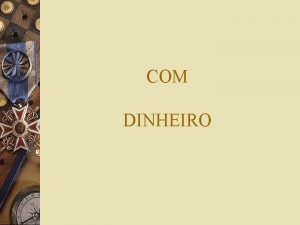 COM DINHEIRO COM DINHEIRO VOC PODER COMPRAR UMA