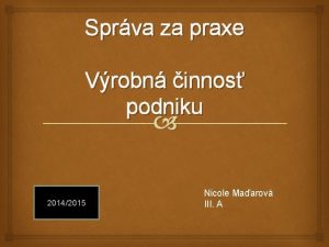 Sprva za praxe Vrobn innos podniku 20142015 Nicole