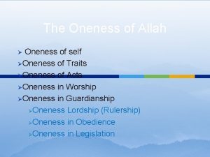 The Oneness of Allah Oneness of self Oneness
