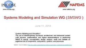 www incose org www nafems org Systems Modeling