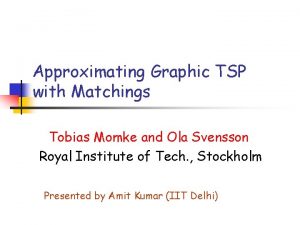 Approximating Graphic TSP with Matchings Tobias Momke and