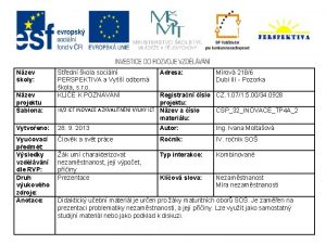 Nzev koly Stedn kola sociln PERSPEKTIVA a Vy