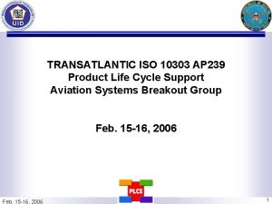 TRANSATLANTIC ISO 10303 AP 239 Product Life Cycle