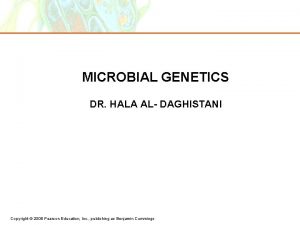 MICROBIAL GENETICS DR HALA AL DAGHISTANI Copyright 2006