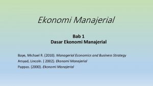 Ekonomi Manajerial Bab 1 Dasar Ekonomi Manajerial Baye