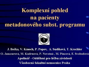 Komplexn pohled na pacienty metadonovho subst programu J