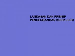 LANDASAN DAN PRINSIP PENGEMBANGAN KURIKULUM LANDASAN PSIKOLOGIS Kondisi