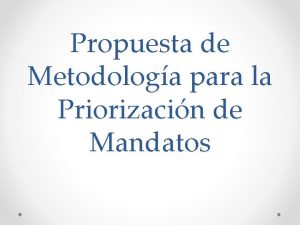 Propuesta de Metodologa para la Priorizacin de Mandatos